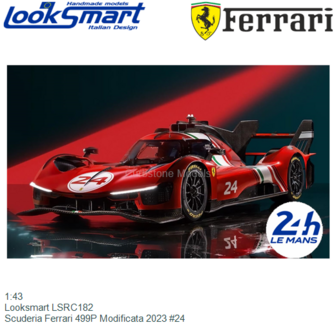 1:43 | Looksmart LSRC182 | Scuderia Ferrari 499P Modificata 2023 #24