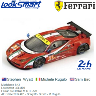 Modelauto 1:43 | Looksmart LSLM09 | Ferrari 458 Italia LM GTE-Am | AF Corse 2014 #81 - S.Wyatt - S.Bird - M.Rugulo