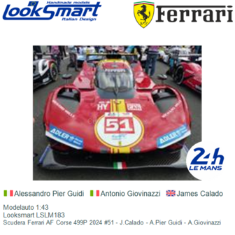 Modelauto 1:43 | Looksmart LSLM183 | Scudera Ferrari AF Corse 499P 2024 #51 - J.Calado - A.Pier Guidi - A.Giovinazzi