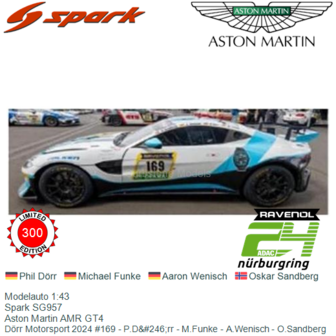 Modelauto 1:43 | Spark SG957 | Aston Martin AMR GT4 | D&ouml;rr Motorsport 2024 #169 - P.D&amp;#246;rr - M.Funke - A.Wenisch - 