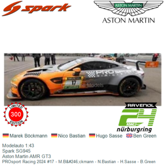 Modelauto 1:43 | Spark SG945 | Aston Martin AMR GT3 | PROsport Racing 2024 #17 - M.B&amp;#246;ckmann - N.Bastian - H.Sasse - B.