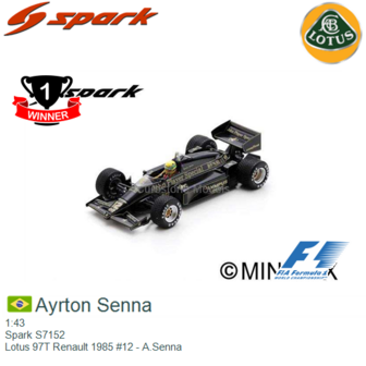 1:43 | Spark S7152 | Lotus 97T Renault 1985 #12 - A.Senna