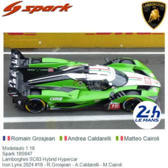 Modelauto 1:18 | Spark 18S647 | Lamborghini SC63 Hybrid Hypercar | Iron Lynx 2024 #19 - R.Grosjean - A.Caldarelli - M.Cairoli