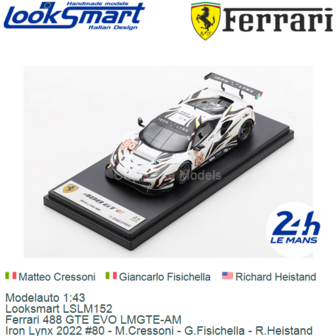 Modelauto 1:43 | Looksmart LSLM152 | Ferrari 488 GTE EVO LMGTE-AM | Iron Lynx 2022 #80 - M.Cressoni - G.Fisichella - R.Heistand