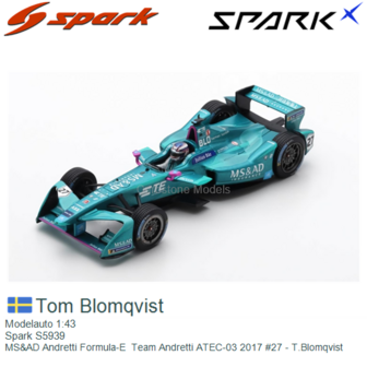 Modelauto 1:43 | Spark S5939 | MS&amp;AD Andretti Formula-E  Team Andretti ATEC-03 2017 #27 - T.Blomqvist