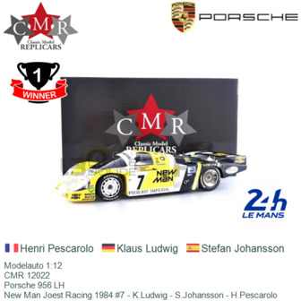 Modelauto 1:12 | CMR 12022 | Porsche 956 LH | New Man Joest Racing 1984 #7 - K.Ludwig - S.Johansson - H.Pescarolo