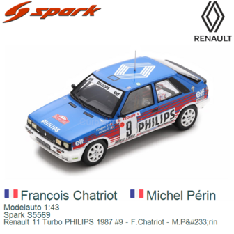 Modelauto 1:43 | Spark S5569 | Renault 11 Turbo PHILIPS 1987 #9 - F.Chatriot - M.P&amp;#233;rin