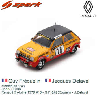 Modelauto 1:43 | Spark S6033 | Renault 5 Alpine 1979 #16 - G.Fr&amp;#233;quelin - J.Delaval