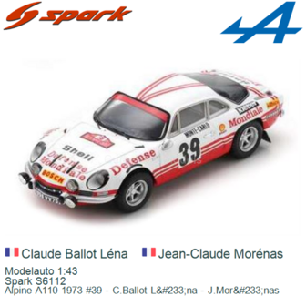 Modelauto 1:43 | Spark S6112 | Alpine A110 1973 #39 - C.Ballot L&amp;#233;na - J.Mor&amp;#233;nas