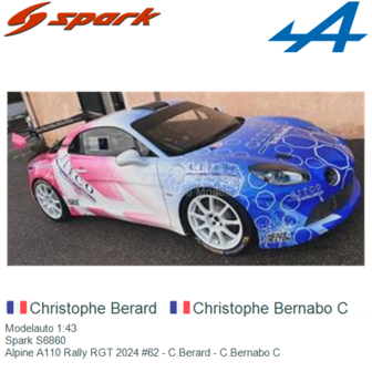 Modelauto 1:43 | Spark S6860 | Alpine A110 Rally RGT 2024 #62 - C.Berard - C.Bernabo C