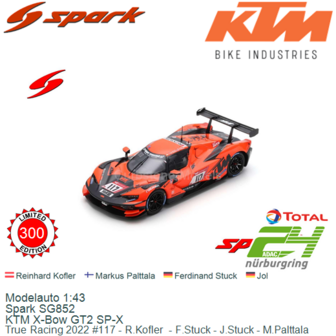 Modelauto 1:43 | Spark SG852 | KTM X-Bow GT2 SP-X | True Racing 2022 #117 - R.Kofler  - F.Stuck - J.Stuck - M.Palttala