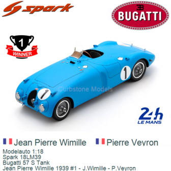 Modelauto 1:18 | Spark 18LM39 | Bugatti 57 S Tank | Jean Pierre Wimille 1939 #1 - J.Wimille - P.Veyron