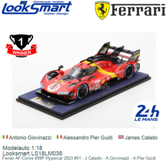 Modelauto 1:18 | Looksmart LS18LM035 | Ferrari AF-Corse 499P Hypercar 2023 #51 - J.Calado - A.Giovinazzi - A.Pier Guidi