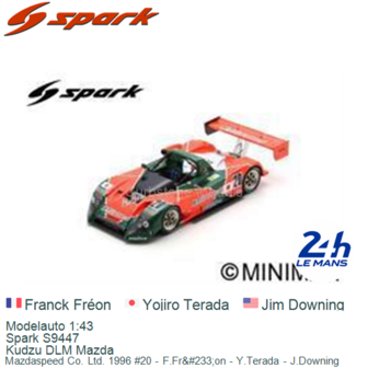 Modelauto 1:43 | Spark S9447 | Kudzu DLM Mazda | Mazdaspeed Co. Ltd. 1996 #20 - F.Fr&amp;#233;on - Y.Terada - J.Downing