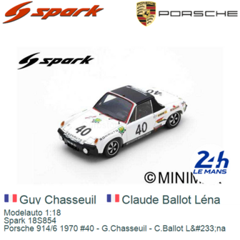 Modelauto 1:18 | Spark 18S854 | Porsche 914/6 1970 #40 - G.Chasseuil - C.Ballot L&amp;#233;na