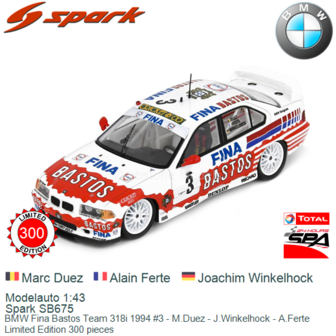 Modelauto 1:43 | Spark SB675 | BMW Fina Bastos Team 318i 1994 #3 - M.Duez - J.Winkelhock - A.Ferte