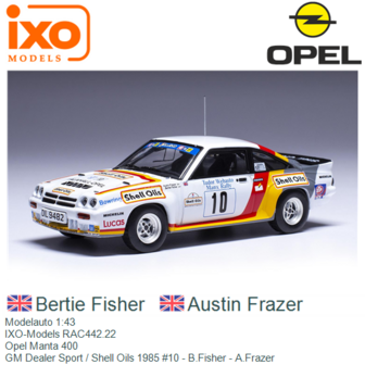 Modelauto 1:43 | IXO-Models RAC442.22 | Opel Manta 400 | GM Dealer Sport / Shell Oils 1985 #10 - B.Fisher - A.Frazer