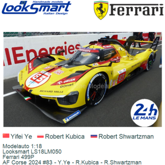 Modelauto 1:18 | Looksmart LS18LM050 | Ferrari 499P | AF Corse 2024 #83 - Y.Ye - R.Kubica - R.Shwartzman