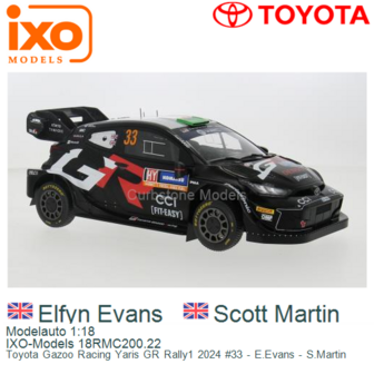 Modelauto 1:18 | IXO-Models 18RMC200.22 | Toyota Gazoo Racing Yaris GR Rally1 2024 #33 - E.Evans - S.Martin