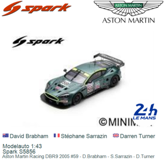 Modelauto 1:43 | Spark S5856 | Aston Martin Racing DBR9 2005 #59 - D.Brabham - S.Sarrazin - D.Turner