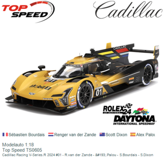 Modelauto 1:18 | Top Speed TS0605 | Cadillac Racing V-Series.R 2024 #01 - R.van der Zande - &amp;#193;.Palou - S.Bourdais - S.D