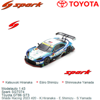 Modelauto 1:43 | Spark SGT074 | Toyota GT86 GT3 | Shade Racing 2023 #20 - K.Hiranaka - E.Shimizu - S.Yamada