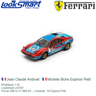 Modelauto 1:43 | Looksmart LSVI07 | Ferrari 308 Gr.4 1982 #3 - J.Andruet - M.Espinos Petit