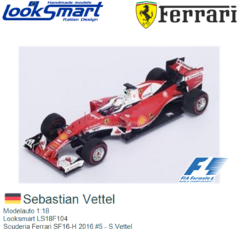 Modelauto 1:18 | Looksmart LS18F104 | Scuderia Ferrari SF16-H 2016 #5 - S.Vettel