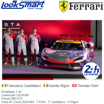 Modelauto 1:43 | Looksmart LSLM189 | Ferrari 296 GT3 | Vista AF Corse 2024 #54 - T.Flohr - F.Castellacci - D.Rigon