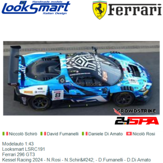 Modelauto 1:43 | Looksmart LSRC191 | Ferrari 296 GT3 | Kessel Racing 2024 - N.Rosi - N.Schir&amp;#242; - D.Fumanelli - D.Di Ama