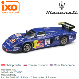 Modelauto 1:43 | IXO-Models GTM043 | Maserati MC12 | Red Bull 2005 #16 - P.Peter - C.Buncombe - R.Rusinov