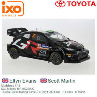 Modelauto 1:18 | IXO-Models 18RMC200.22 | Toyota Gazoo Racing Yaris GR Rally1 2024 #33 - E.Evans - S.Martin