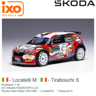 Modelauto 1:43 | IXO-Models RAM921SPLQ.22 | Skoda Fabia Rally2 2024 #38 - -.Locatelli M - -.Tiraboschi S