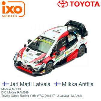 Modelauto 1:43 | IXO-Models RAM689 | Toyota Gazoo Racing Yaris WRC 2018 #7 - J.Latvala - M.Anttila