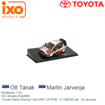 Modelauto 1:43 | IXO-Models RAM665 | Toyota Gazoo Racing Yaris WRC 2018 #8 - O.T&amp;#228;nak - M.Jarveoja