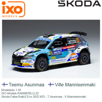 Modelauto 1:43 | IXO-Models RAM867BLQ.22 | Skoda Fabia Rally2 Evo 2022 #23 - T.Asunmaa - V.Mannisenmaki