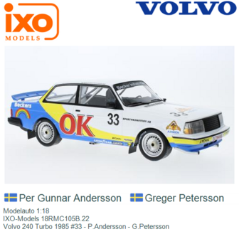 Modelauto 1:18 | IXO-Models 18RMC105B.22 | Volvo 240 Turbo 1985 #33 - P.Andersson - G.Petersson