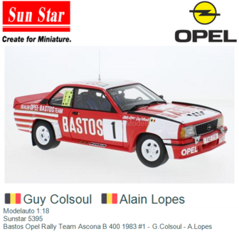 Modelauto 1:18 | Sunstar 5395 | Bastos Opel Rally Team Ascona B 400 1983 #1 - G.Colsoul - A.Lopes