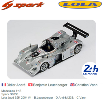 Modelauto 1:43 | Spark S0030 | Lola Judd B2K 2004 #4 - B.Leuenberger - D.Andr&amp;#233; - C.Vann