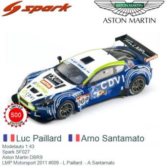 Modelauto 1:43  | Spark SF027 | Aston Martin DBR9 | LMP Motorsport 2011 #009 - L.Paillard  - A.Santamato 