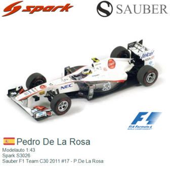 Modelauto 1:43 | Spark S3026 | Sauber F1 Team C30 2011 #17 - P.De La Rosa