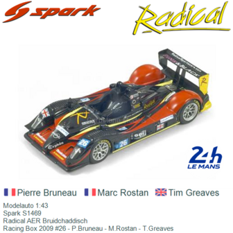 Modelauto 1:43 | Spark S1469 | Radical AER Bruidchaddisch | Racing Box 2009 #26 - P.Bruneau - M.Rostan - T.Greaves