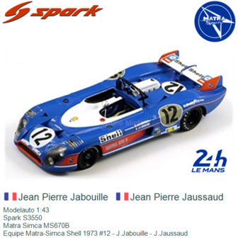 Modelauto 1:43 | Spark S3550 | Matra Simca MS670B | Equipe Matra-Simca Shell 1973 #12 - J.Jabouille - J.Jaussaud