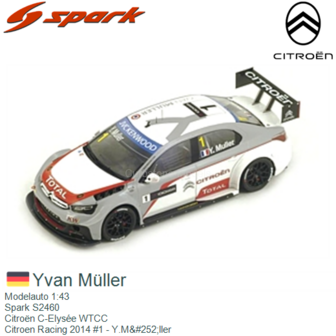 Modelauto 1:43 | Spark S2460 | Citro&euml;n C-Elys&eacute;e WTCC | Citroen Racing 2014 #1 - Y.M&amp;#252;ller