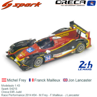 Modelauto 1:43 | Spark S4215 | Oreca 03R Judd | Race Performance 2014 #34 - M.Frey - F.Mailleux - J.Lancaster