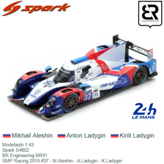 Modelauto 1:43 | Spark S4652 | BR Engineering BR01 | SMP Racing 2015 #37 - M.Aleshin - A.Ladygin - K.Ladygin