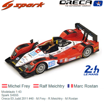 Modelauto 1:43 | Spark S4555 | Oreca 03 Judd 2011 #40 - M.Frey - R.Meichtry - M.Rostan