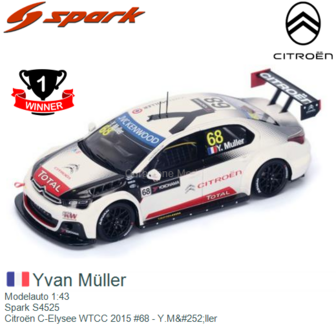 Modelauto 1:43 | Spark S4525 | Citro&euml;n C-Elysee WTCC 2015 #68 - Y.M&amp;#252;ller