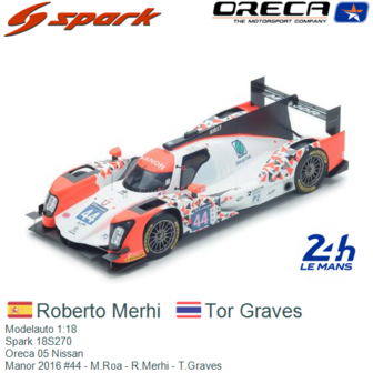 Modelauto 1:18 | Spark 18S270 | Oreca 05 Nissan | Manor 2016 #44 - M.Roa - R.Merhi - T.Graves