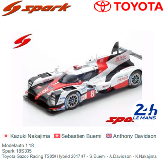 Modelauto 1:18 | Spark 18S335 | Toyota Gazoo Racing TS050 Hybrid 2017 #7 - S.Buemi - A.Davidson - K.Nakajima